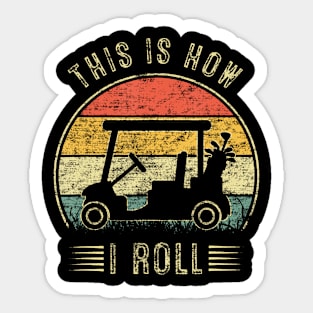 This is How I Roll Golf Cart  Funny Golfers Sticker